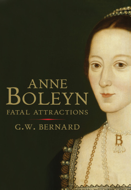 G. W. Bernard - Anne Boleyn: Fatal Attractions