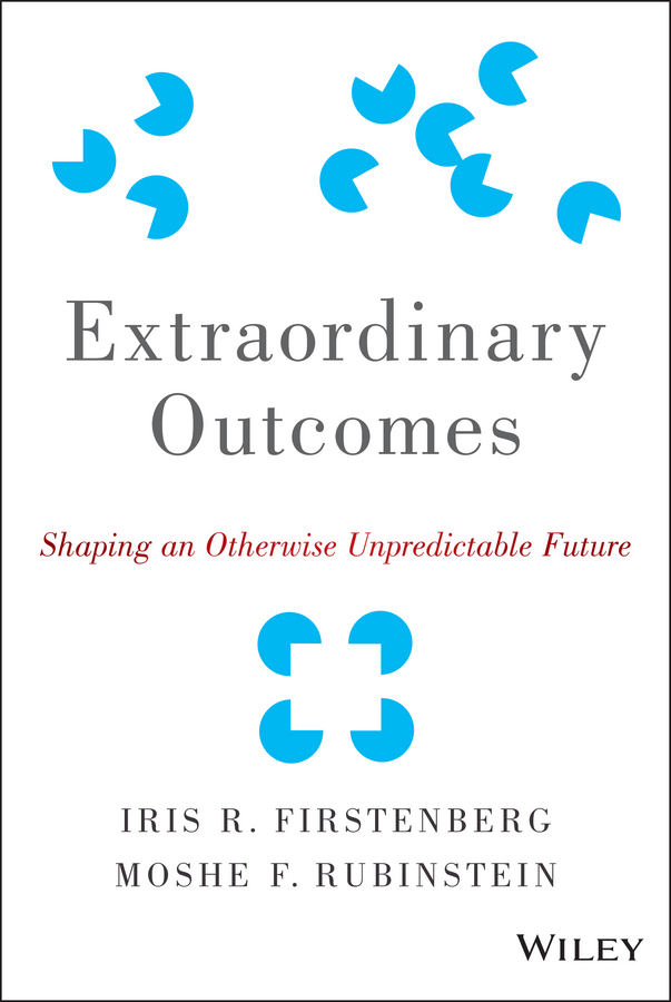 Praise for Extraordinary Outcomes Firstenberg and Rubinstein present an - photo 1