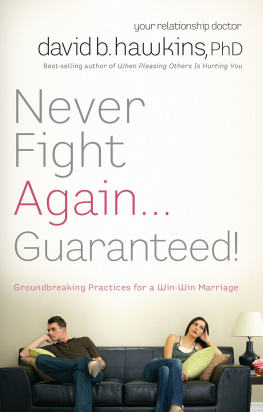 David Hawkins - Never Fight Again . . . Guaranteed!: Groundbreaking Practices for a Win-Win Marriage