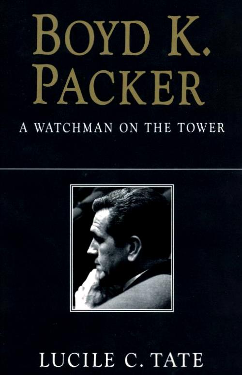 Boyd K Packer A Watchman on the Tower Lucile Tate 1995 Lucile C Tate All - photo 1