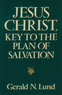 Gerald N. Lund Jesus Christ, Key to the Plan of Salvation