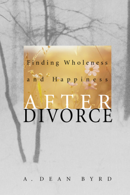 A. Dean Byrd - Finding Wholeness and Happiness After Divorce