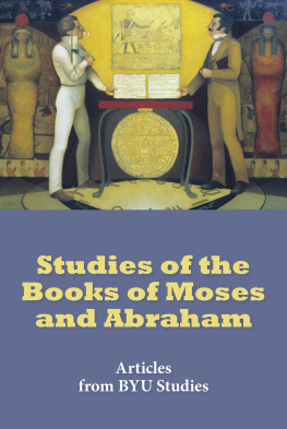 BYU Studies - Studies of the Books of Moses and Abraham: Articles from BYU Studies