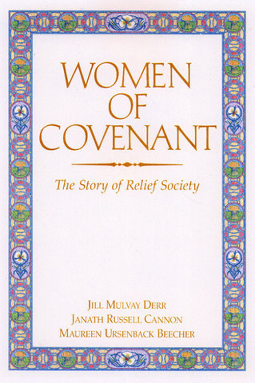 Women of Covenant The Story of Relief Society Maureen Ursenbach Beecher Janath - photo 1