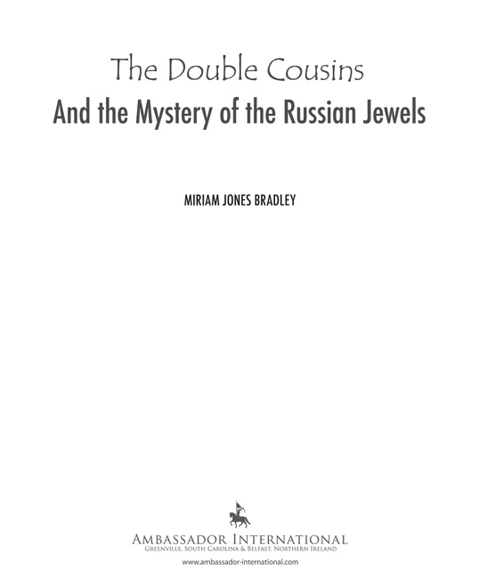 The Double Cousins And the Mystery of the Russian Jewels 2016 by Miriam Jones - photo 3