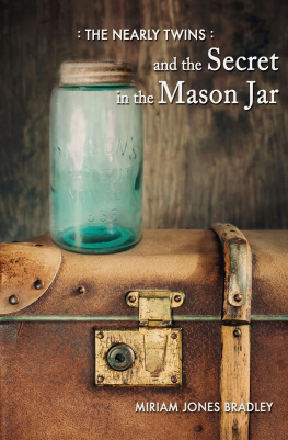 Miriam Jones Bradley The Nearly Twins and the Secret in the Mason Jar