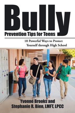 Yvonne Brooks Bully Prevention Tips for Teens: 18 Powerful Ways to Protect Yourself Through High School