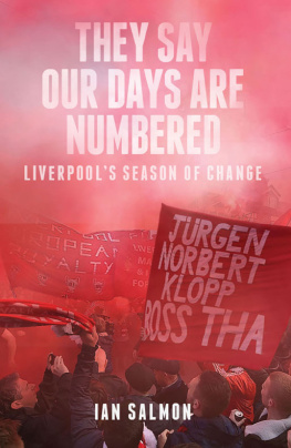 Ian Salmon They Say Our Days Are Numbered: Liverpools Season of Change