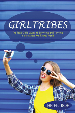 Helen Roe GirlTribes: The Teen Girls Guide to Surviving and Thriving in our Media Marketing World