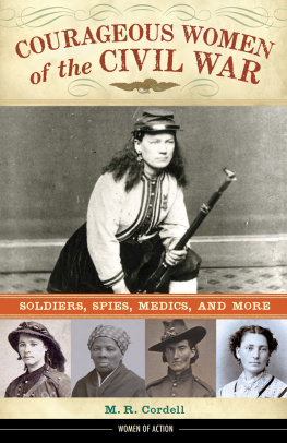 M. R. Cordell - Courageous Women of the Civil War: Soldiers, Spies, Medics, and More