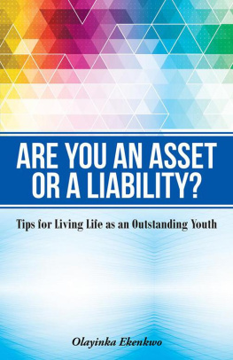 Olayinka Ekenkwo Are You an Asset or a Liability?: Tips for Living Life as an Outstanding Youth