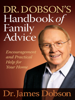 Dr. James Dobson Dr. Dobsons Handbook of Family Advice: Encouragement and Practical Help for Your Home