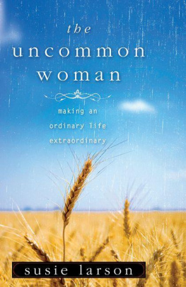 Susie Larson - The Uncommon Woman: Making an Ordinary Life Extraordinary