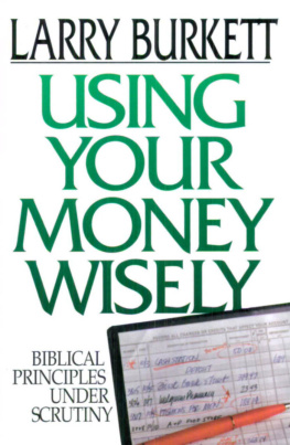 Larry Burkett - Using Your Money Wisely: Biblical Principles Under Scrutiny