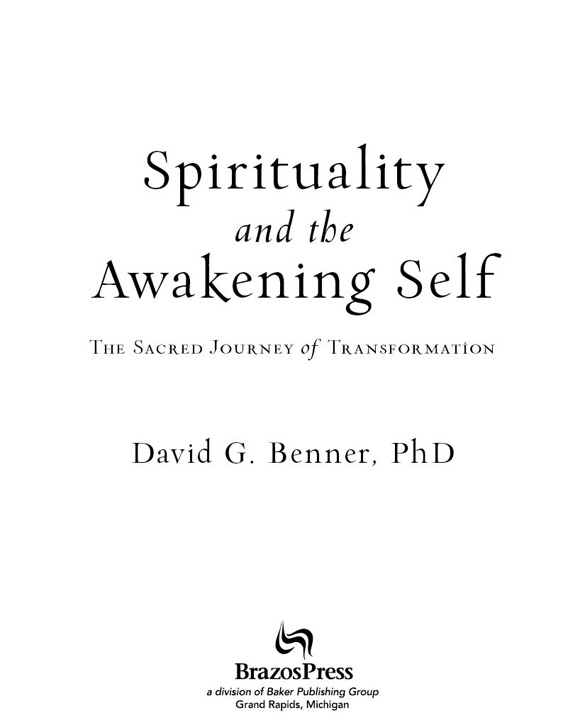 Spirituality and the Awakening Self The Sacred Journey of Transformation - image 1