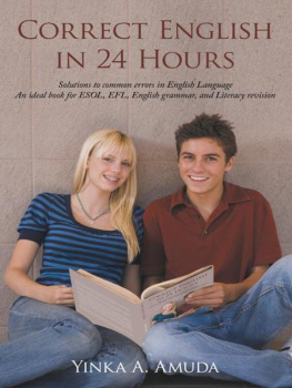 Yinka A. Amuda - Correct English in 24 Hours: Solutions to Common Errors in English Language an Ideal Book for ESOL, Efl, English Grammar, and Literacy Revision