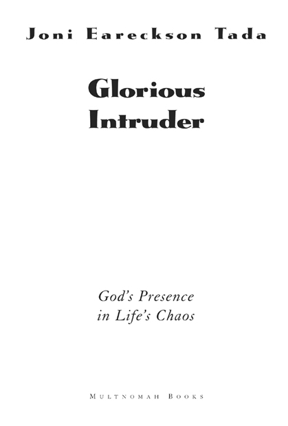 GLORIOUS INTRUDER Published by Multnomah Books 1989 by Joni Eareckson Tada - photo 2