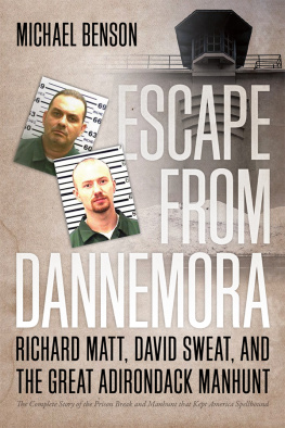 Michael Benson - Escape from Dannemora: Richard Matt, David Sweat, and the Great Adirondack Manhunt
