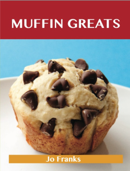 Jo Franks - Muffin Greats: Delicious Muffin Recipes, the Top 100 Muffin Recipes