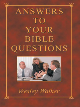 Wesley Walker - Answers To Your Bible Questions