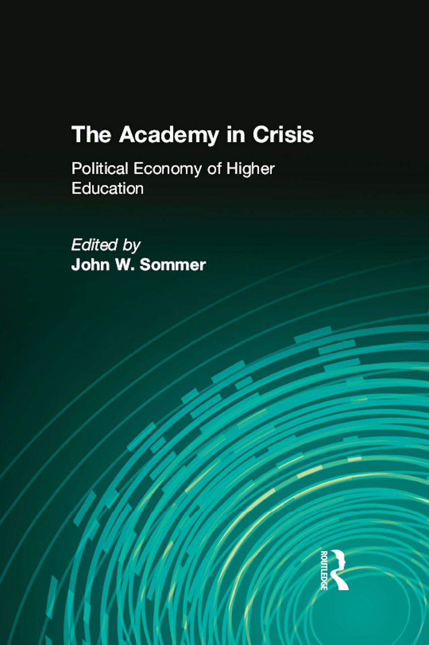 THE ACADEMY IN CRISIS THE ACADEMY IN CRISIS The Political Economy of Higher - photo 1