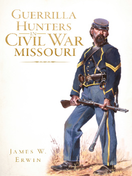 James W. Erwin Guerrilla Hunters in Civil War Missouri