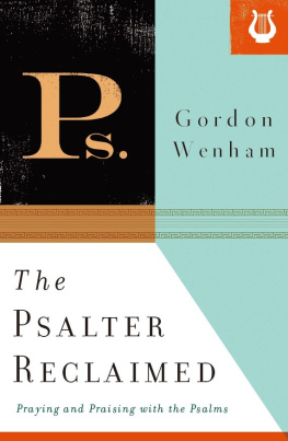 Gordon Wenham - The Psalter Reclaimed: Praying and Praising with the Psalms