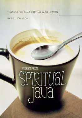 Bill Johnson - Thanksgiving -- Agreeing With Heaven: Stories from Spiritual Java