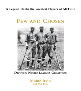 Monte Irvin - Few and Chosen Negro Leagues: Defining Negro Leagues Greatness