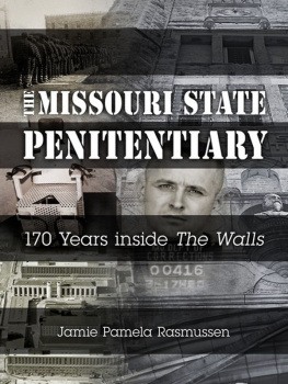 Jamie Pamela Rasmussen - The Missouri State Penitentiary: 170 Years inside The Walls