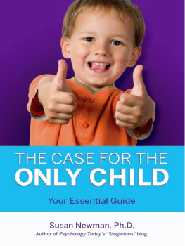 Susan Newman - The Case for Only Child: Your Essential Guide