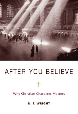 N. T. Wright After You Believe: Why Christian Character Matters