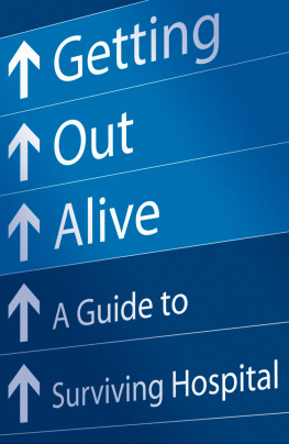Michael Alexander - Getting Out Alive: A Guide to Surviving Hospital