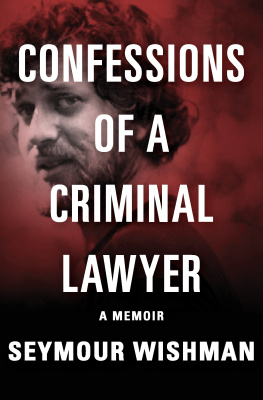 Seymour Wishman - Confessions of a Criminal Lawyer: A Memoir