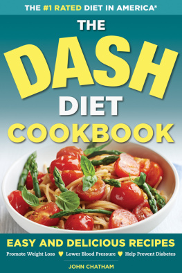 John Chatham - The DASH Diet Health Plan Cookbook: Easy and Delicious Recipes to Promote Weight Loss, Lower Blood Pressure and Help Prevent Diabetes