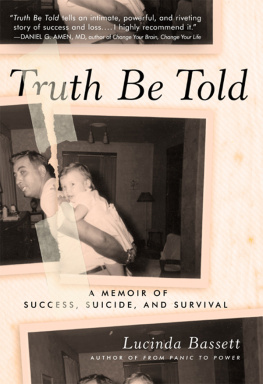 Lucinda Bassett - Truth Be Told: A Memoir of Success, Suicide, and Survival