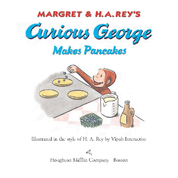 MARGRET HA REYS Curious George Makes Pancakes Illustrated in the style of - photo 1