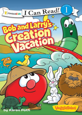 Karen Poth - Bob and Larrys Creation Vacation / VeggieTales / I Can Read!