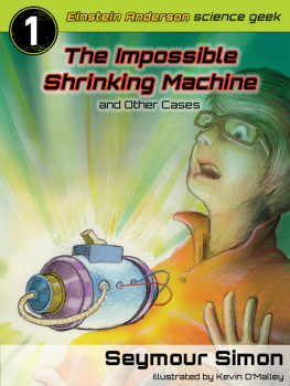 Seymour Simon - The Impossible Shrinking Machine and Other Cases