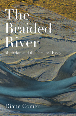 Diane Comer - The Braided River: Migration and the Personal Essay