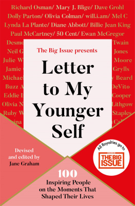 Jane Graham - Letter To My Younger Self: The Big Issue Presents... 100 Inspiring People on the Moments That Shaped Their Lives