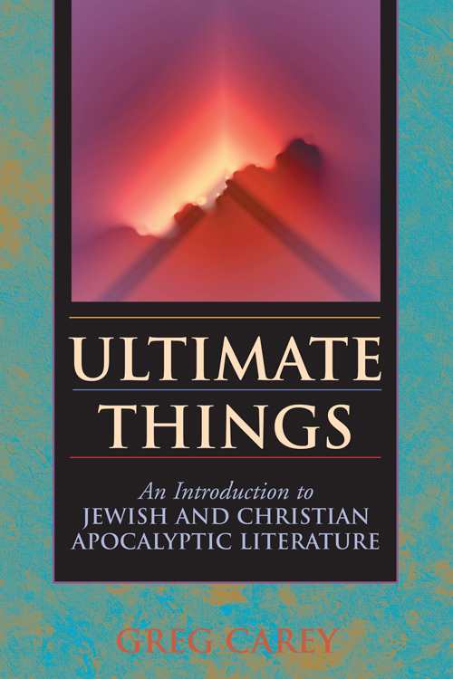 Ultimate Things An Introduction to Jewish and Christian Apocalyptic Literature - image 1