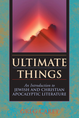 Dr. Greg Carey - Ultimate Things: An Introduction to Jewish and Christian Apocalyptic Literature