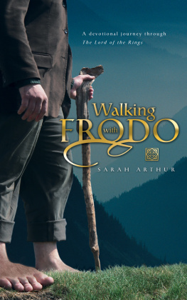 Sarah Arthur Walking with Frodo: A Devotional Journey Through the Lord of the Rings