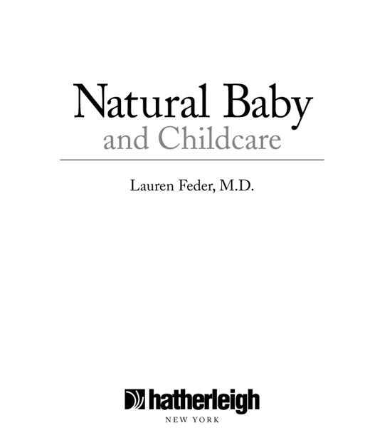 Natural Baby and Childcare Practical Medical Advice and Holistic Wisdom for Raising Healthy Children from Birth to Adolescence - image 2