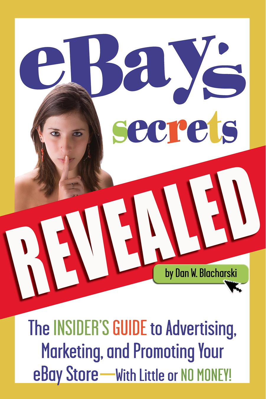 eBays Secrets Revealed The Insiders Guide to Advertising Marketing and - photo 1