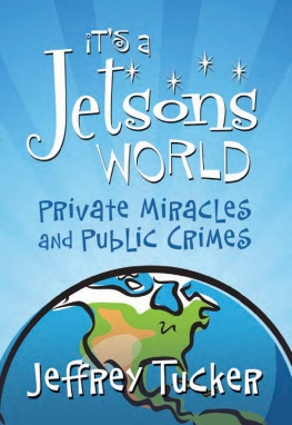 Jeffrey Tucker Its a Jetsons World: Private Miracles and Public Crimes