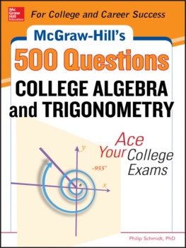 Philip Schmidt - McGraw-Hills 500 College Algebra and Trigonometry Questions: Ace Your College Exams