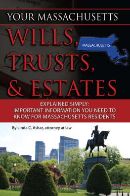 Linda C. Ashar Your Massachusetts Wills, Trusts, & Estates Explained Simply: Important Information You Need to Know for Massachusetts Residents