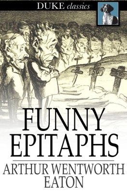 Arthur Wentworth Eaton - Funny Epitaphs